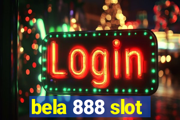 bela 888 slot